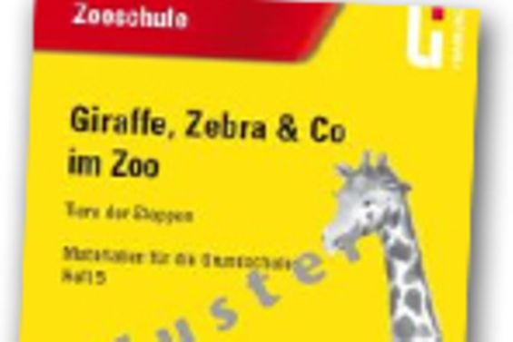 Giraffe, Zebra & Co im Zoo - Materialien für die Grundschule. Erweiterte Neuauflage